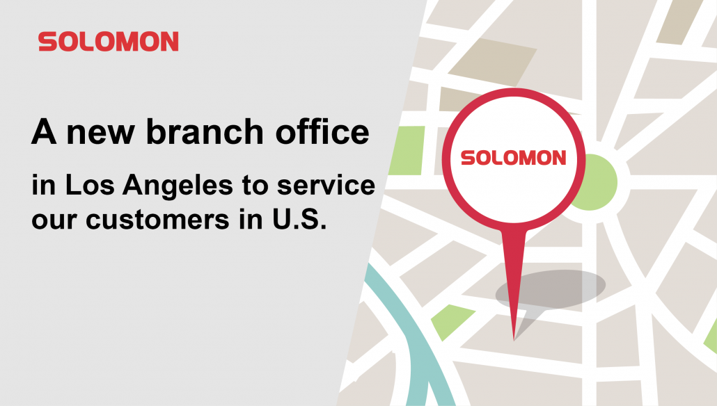 BRANCH A new branch office in Los Angeles to service our customers in U.S.
