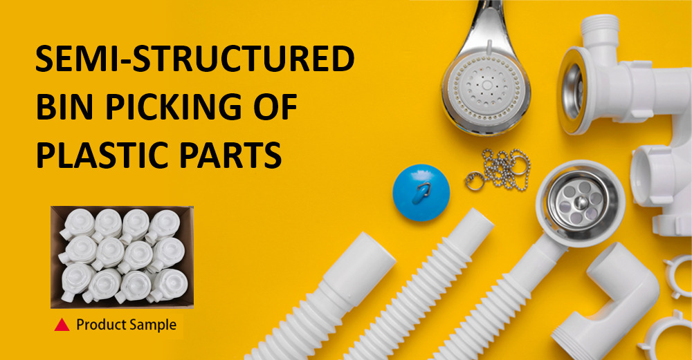 Semi-structured Bin Picking of Plastic Parts
